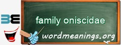 WordMeaning blackboard for family oniscidae